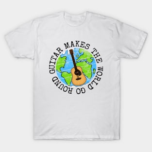 Guitar Makes The World Go Round, Acoustic Guitarist Earth Day T-Shirt